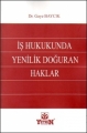  İş Hukukunda Yenilik Doğuran Haklar - Gaye Baycık