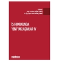 İş Hukukunda Yeni Yaklaşımlar IV - Kübra Doğan Yenisey, Seda Ergüneş Emrağ