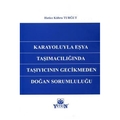  Karayoluyla Eşya Taşımacılığında Taşıyıcının Gecikmeden Doğan Sorumluluğu - Hatice Kübra Turğut