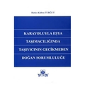 Karayoluyla Eşya Taşımacılığında Taşıyıcının Gecikmeden Doğan Sorumluluğu - Hatice Kübra Turğut