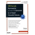 250 Soruda Koronavirüs (Covid 19) Sürecinde İş ve Sosyal Güvenlik Hukuku - Resul Kurt