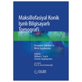 Maksillofasiyal Konik Işınlı Bilgisayarlı Tomografi - William C. Scarfe, Christos Angelopoulos