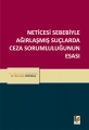 Neticesi Sebebiyle Ağırlaştırılmış Suçlarda Ceza Sorumluluğunun Esası - Nazmiye Özenbaş