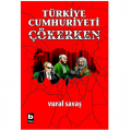 Türkiye Cumhuriyeti Çökerken - Vural Savaş