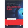 Bilişim Sistemlerinin Araç Olarak Kullanılması Suretiyle Dolandırıcılık Suçu - Muhammed Yasin Yavrutürk
