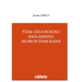  Türk Ceza Hukuku Bağlamında Ne Bis İn İdem İlkesi - Şeyma Cebeci
