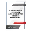 Şüpheden Sanık Faydalanır İlkesinin Uygulanması - Suat Çalışkan