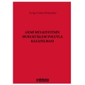 Gemi Mülkiyetinin Hukuki İşlem Yoluyla Kazanılması - Kübra Yetiş Şamlı