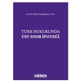  Türk Hukukunda Üst Sınır İpoteği - Ahmet Göktuğ Kaya