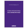 Türk Hukukunda Üst Sınır İpoteği - Ahmet Göktuğ Kaya