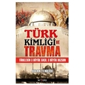 Türk Kimliği ve Travma - Özcan Yeniçeri