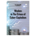  Wisdom in The Crises of Cyber-Capitalism - Ahmet Efe