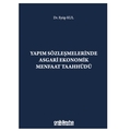 Yapım Sözleşmelerinde Asgari Ekonomik Menfaat Taahhüdü - Eyüp Kul