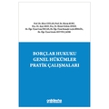  Borçlar Hukuku Genel Hükümler Pratik Çalışmaları - Ebru Ceylan, Ekrem Kurt
