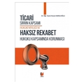 Ticari Sırrın Kapsamı Hukuki Niteliği ve Haksız Rekabet Hukuku Kapsamında Korunması - Hasan Karslıoğlu