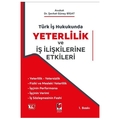 Türk İş Hukukunda Yeterlilik ve İş İlişkilerine Etkileri - Şevket Güney Bigat