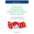  Türkiye'de Seçmenlerin Siyasi Kimlik Temelli Profil Analizi - Erdeniz Erdem, Onur Şahin, Süphan Nâsır