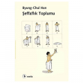  Şeffaflık Toplumu - Byung-Chul Han
