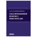  Ceza Muhakemesi Hukuku I Ders Notları - Serap Keskin Kiziroğlu
