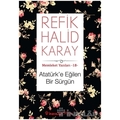  Atatürk'e Eğilen Bir Sürgün- Refik Halid Karay