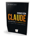  Herkes için Claude Bir Yapay Zeka Kullanım Kılavuzu - Mehmet Çelik