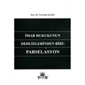 İmar Hukukunun Dehlizlerinden Biri: Parselasyon - Seyfettin Kara